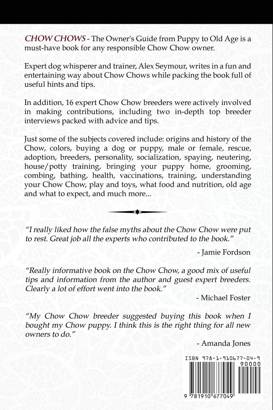 Chow Chows - the Owner'S Guide from Puppy to Old Age - Buying, Caring For, Grooming, Health, Training and Understanding Your Chow Chow Dog or Puppy